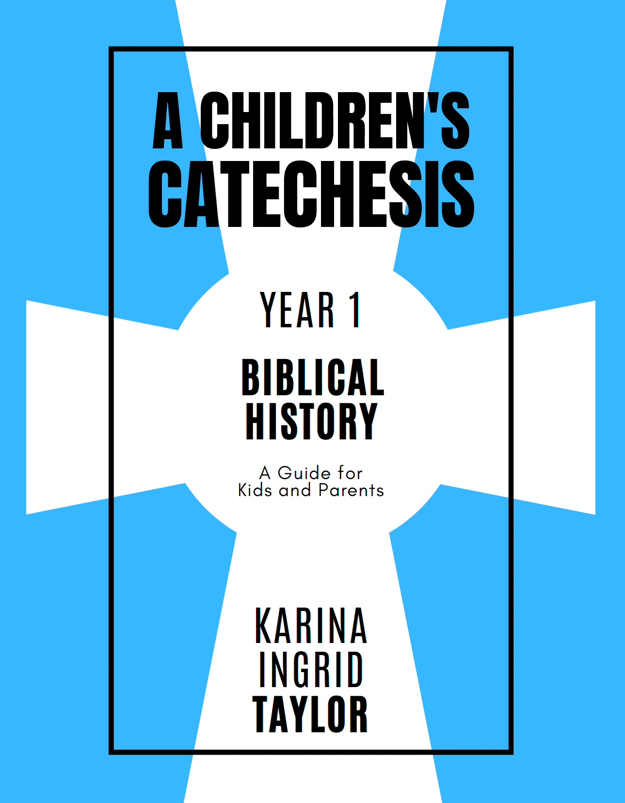 A Children's Catechesis Year One—Biblical History: A Guide for Kids and Parents