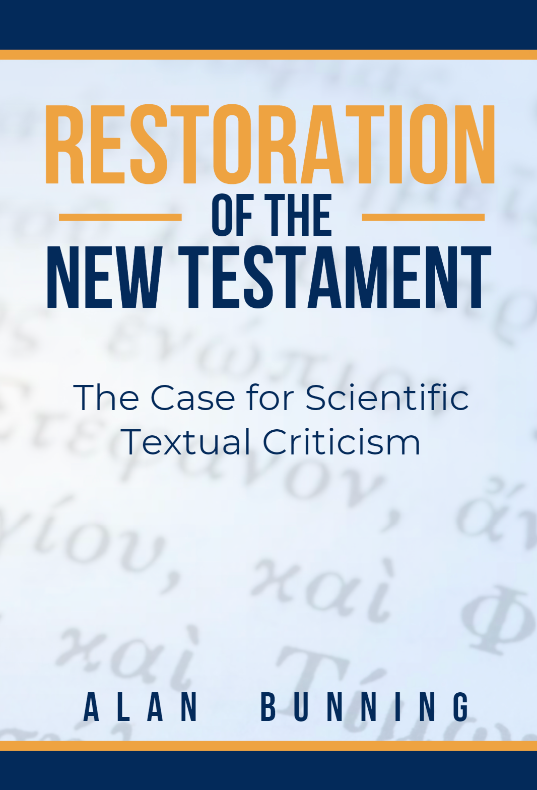 Restoration of the New Testament: The Case for Scientific Textual Criticism