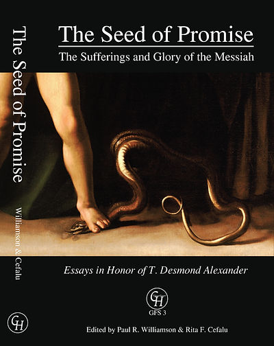 The Seed of Promise: Sufferings & Glory of the Messiah—Essays for Desi Alexander