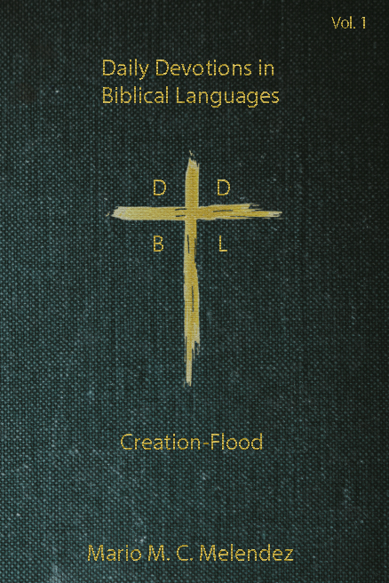 Creation-Flood: Daily Devotions in Biblical Languages Vol. 1