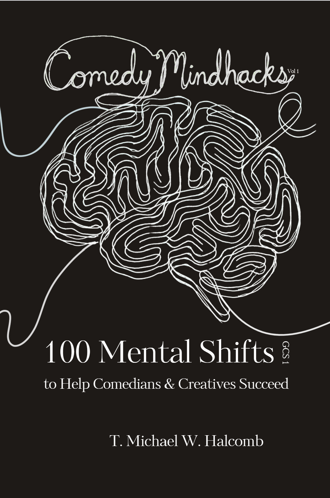 Comedy Mindhacks: 100 Mental Shifts  to Help Comedians & Creatives Succeed