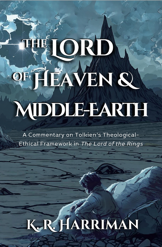 The Lord of Heaven and Middle-Earth: A Commentary on Tolkien’s Theological-Ethical Framework in The Lord of the Rings