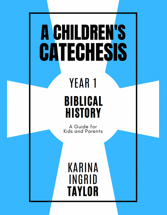 A Childrenís Catechesis Year One—Biblical History: A Guide for Kids and Parents