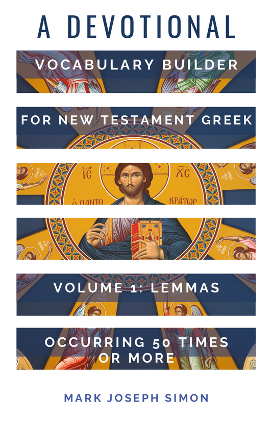 A Devotional Vocabulary Builder for New Testament Greek, Volume 1: Lemmas Occurring 50 Times or More