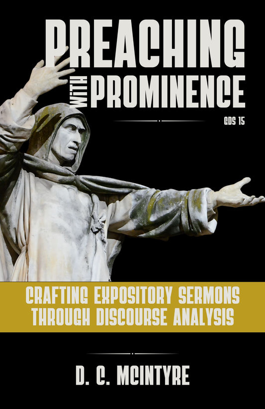 Preaching with Prominence: Crafting Expository Sermons through Discourse Analysis