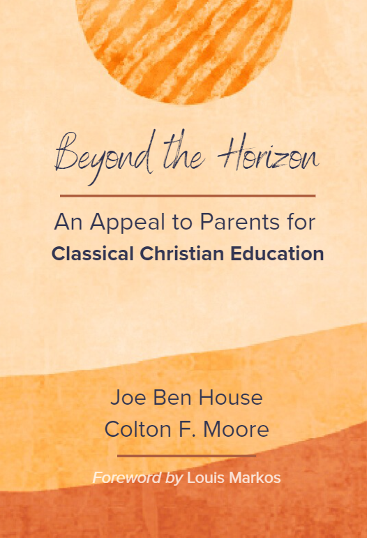 Beyond the Horizon: An Appeal to Parents for Classical Christian Education