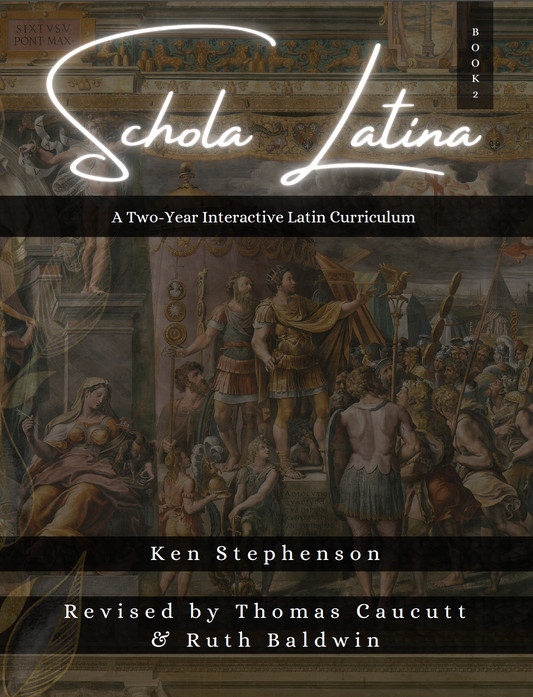 Schola Latina (Book 2): A Two-Year Interactive Latin Curriculum